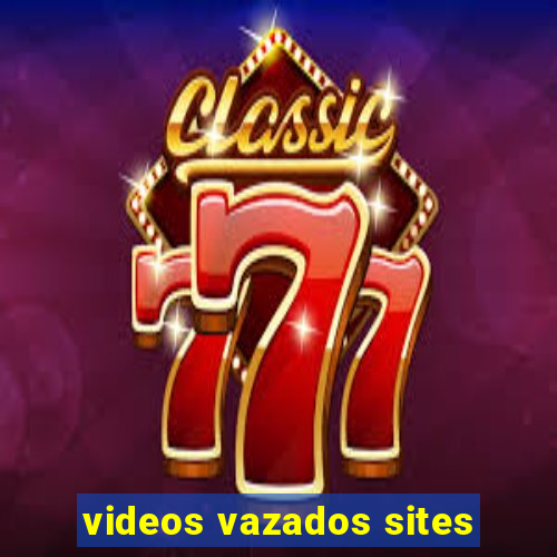 videos vazados sites